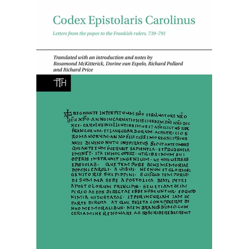 Codex Epistolaris Carolinus: Letters from the Popes to the Frankish Rulers, 739-791