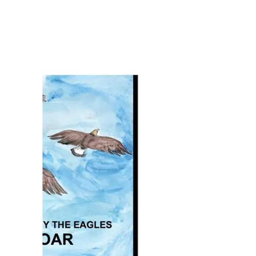 I Know Why The Eagles Soar: A Collection of Poems