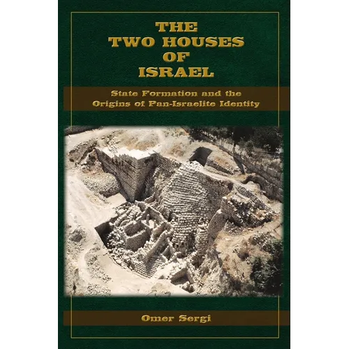 The Two Houses of Israel: State Formation and the Origins of Pan-Israelite Identity
