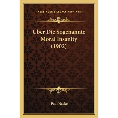 Uber Die Sogenannte Moral Insanity (1902)