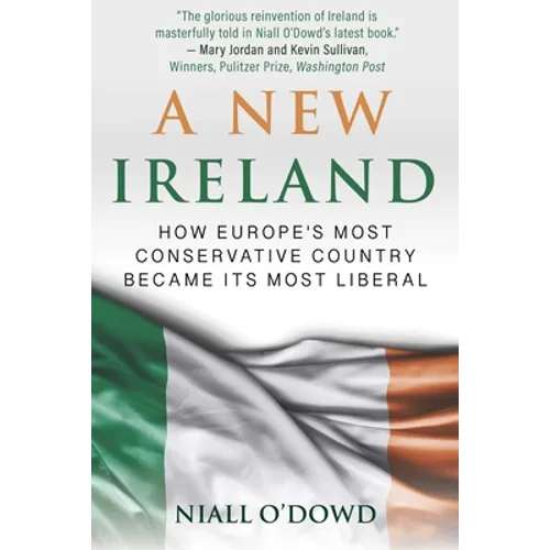A New Ireland: How Europe's Most Conservative Country Became Its Most Liberal