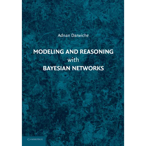 Modeling and Reasoning with Bayesian Networks