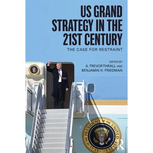 US Grand Strategy in the 21st Century: The Case For Restraint