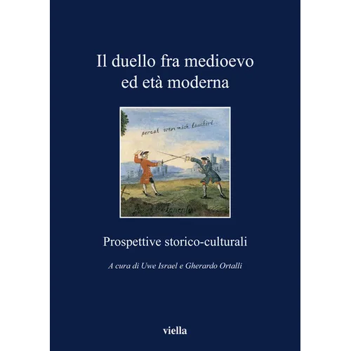 Il Duello Fra Medioevo Ed Eta Moderna: Prospettive Storico-Culturali