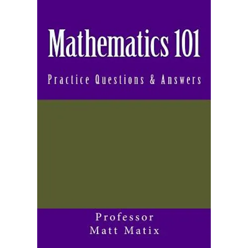 Mathematics 101: Practice Questions & Answers