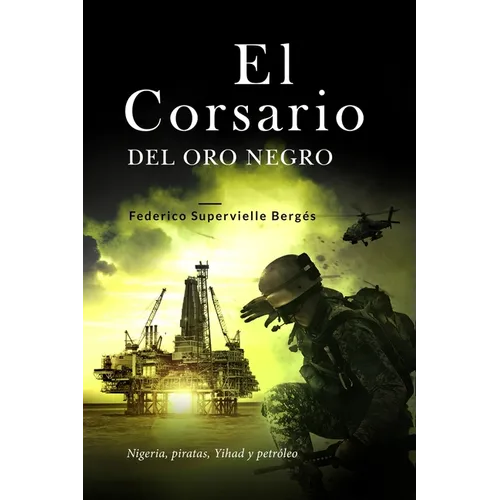 El corsario del oro negro: Nigeria, piratas, Yihad y petróleo
