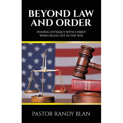 Beyond Law and Order: Finding Intimacy with Christ When Rules Get in the Way