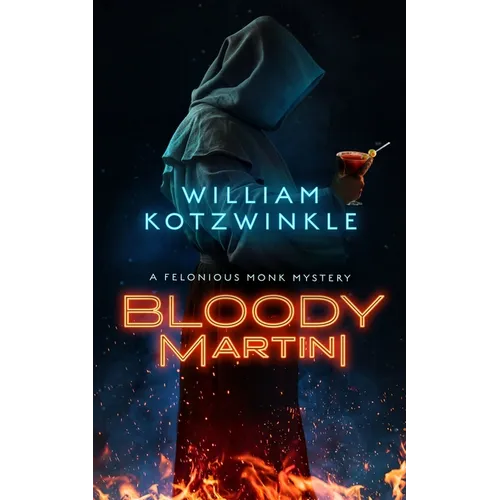 Bloody Martini: A Felonious Monk Mystery