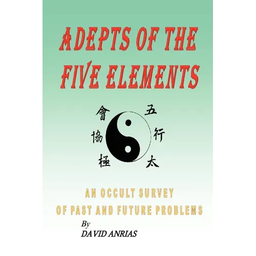 Adepts of the Five Elements: An Occult Survey of Past and Future Problems