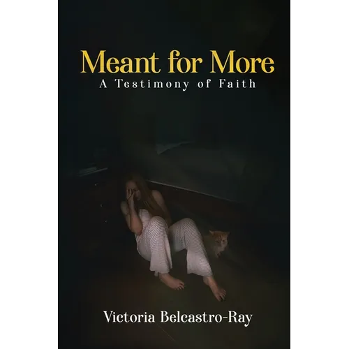 Meant for More: A Testimony of Faith