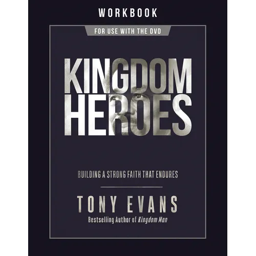 Kingdom Heroes Workbook: Building a Strong Faith That Endures