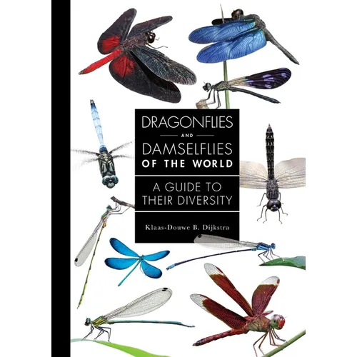 Dragonflies and Damselflies of the World: A Guide to Their Diversity