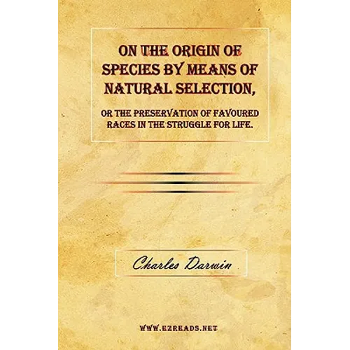 On the Origin of Species by Means of Natural Selection, or The Preservation of Favoured Races in the Struggle for Life.