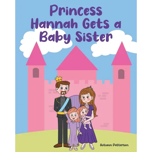 Princess Hannah Gets a Baby Sister
