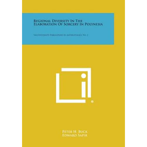 Regional Diversity in the Elaboration of Sorcery in Polynesia: Yale University Publications in Anthropology, No. 2