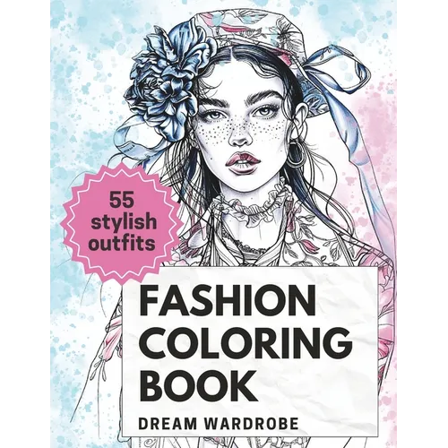 Fashion Coloring Book: Modern Dresses and Trendy Designs for Adults and Teens: Chic Styles, Elegant Outfits for Girls and Women