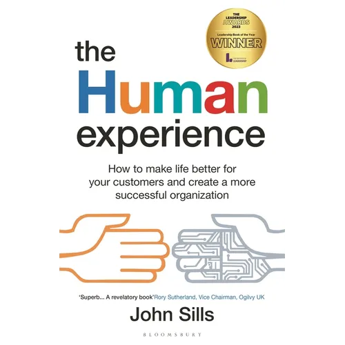 The Human Experience: How to Make Life Better for Your Customers and Create a More Successful Organization