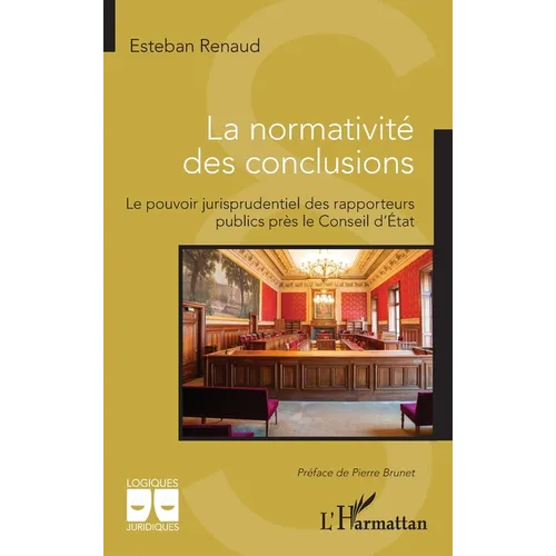 La normativité des conclusions: Le pouvoir jurisprudentiel des rapporteurs publics près le Conseil d'État