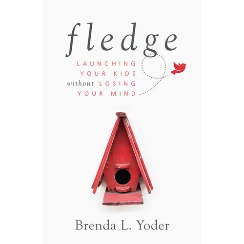 Fledge: Launching Your Kids Without Losing Your Mind