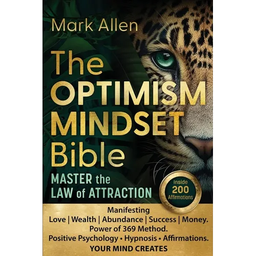 The OPTIMISM MINDSET Bible. Master the Law of Attraction: Manifesting Love Wealth Abundance Success Money. Power of 369 Method. Positive Psychology &#