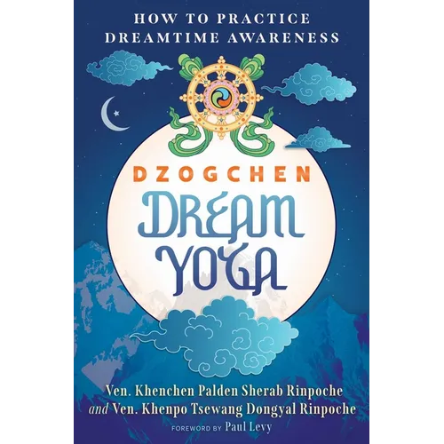 Dzogchen Dream Yoga: How to Practice Dreamtime Awareness