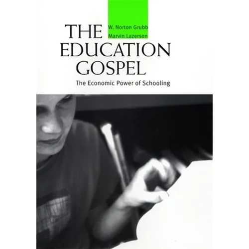 Education Gospel the Education Gospel: The Economic Power of Schooling the Economic Power of Schooling