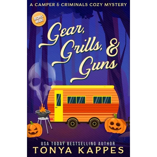 Gear, Grills & Guns: A Camper and Criminals Cozy Mystery Book 13