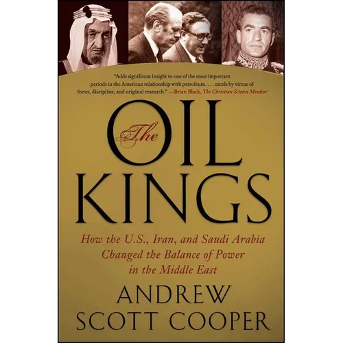 The Oil Kings: How the U.S., Iran, and Saudi Arabia Changed the Balance of Power in the Middle East