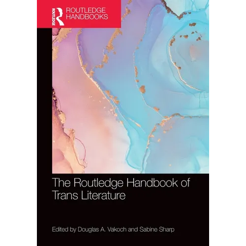 The Routledge Handbook of Trans Literature