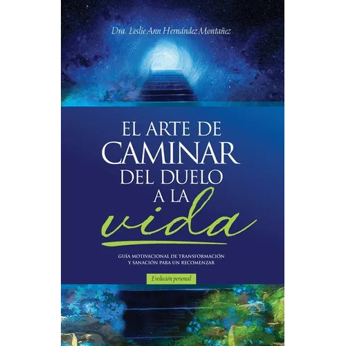 El Arte de Caminar del Duelo a la Vida