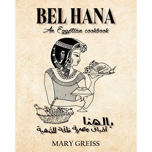 Bel Hana: An Egyptian Cookbook