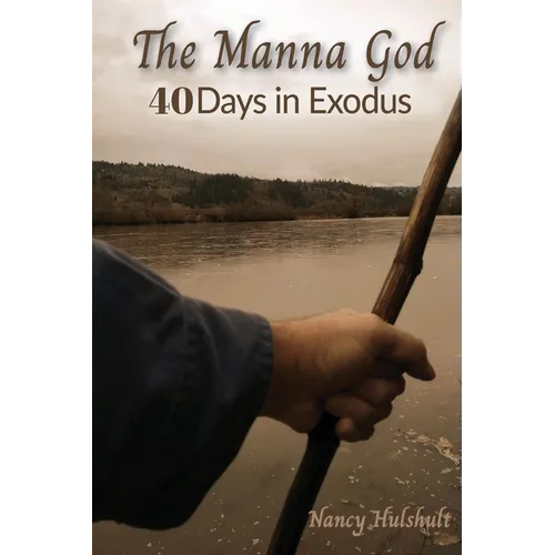 The Manna God: 40 Days in Exodus