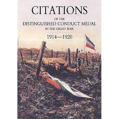 Citations of the Distinguished Conduct Medal 1914-1920: Section 2: Part One Line Regiments