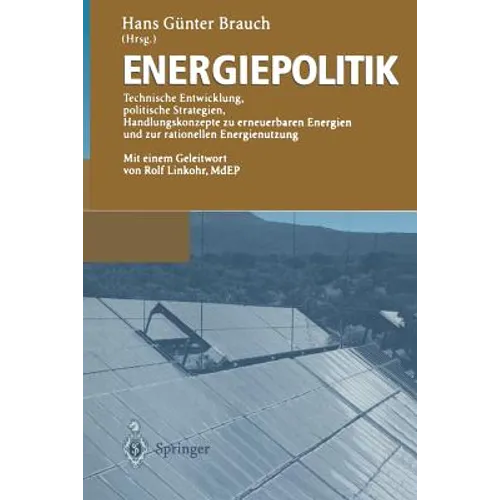 Energiepolitik: Technische Entwicklung, Politische Strategien, Handlungskonzepte Zu Erneuerbaren Energien Und Zur Rationellen Energienutzung