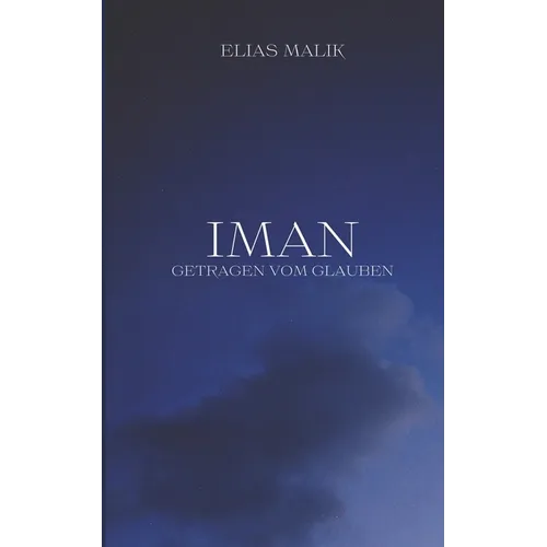Iman - Getragen vom Glauben: Weisheiten, Zitate und Duas (islamsiche Bücher)