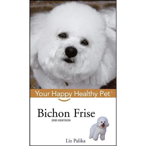 Bichon Frise: Your Happy Healthy Pet