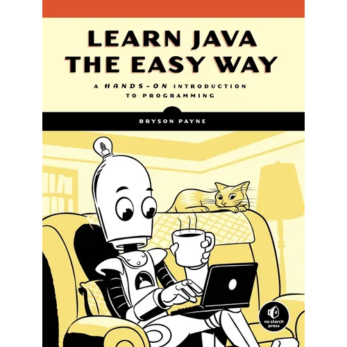Learn Java the Easy Way: A Hands-On Introduction to Programming