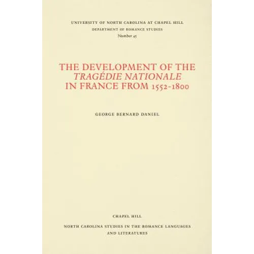 The Development of the Tragédie Nationale in France from 1552-1800