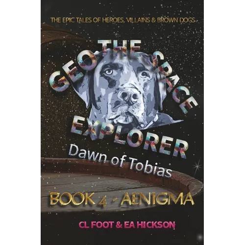 Geo the Space Explorer Book 4 Aenigma: Dawn of Tobias