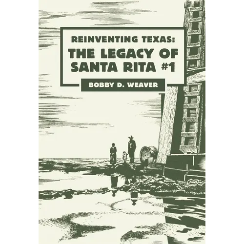 Reinventing Texas: The Legacy of Santa Rita No.1