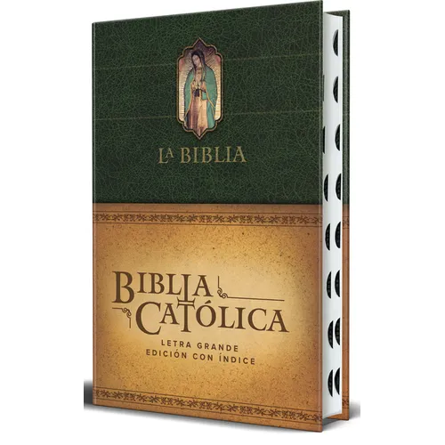 La Biblia Católica: Edición Letra Grande, Hc, Verde Con Índice, Virgen de Guadalupe En La Cubierta / Catholic Bible. Hc, Green, Index, with Viigin of