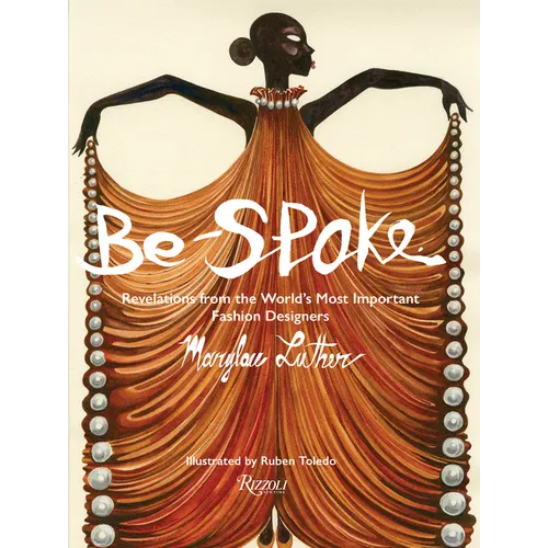 Be-Spoke: Revelations from the World's Most Important Fashion Designers