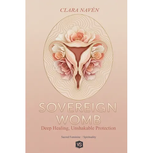 Sovereign Womb: Deep Healing, Unshakable Protection