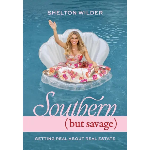 Southern but Savage: Getting Real About Real Estate