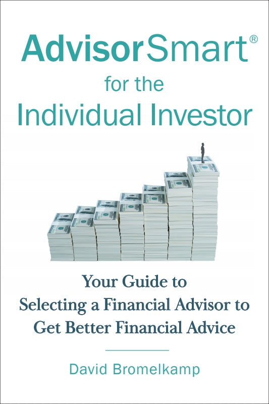 AdvisorSmart for the Individual Investor: Your Guide to Selecting a Financial Advisor to Get Better Financial Advice Book