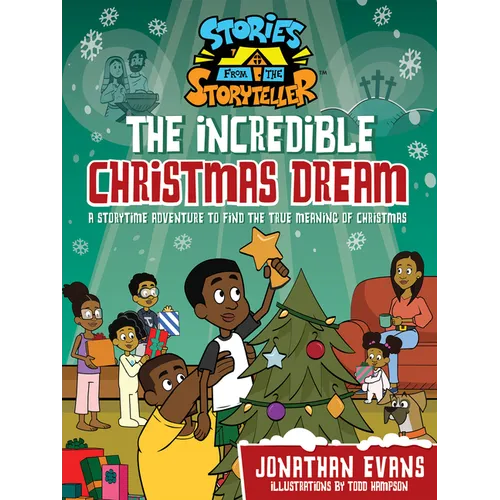 The Incredible Christmas Dream: A Storytime Adventure to Find the True Meaning of Christmas