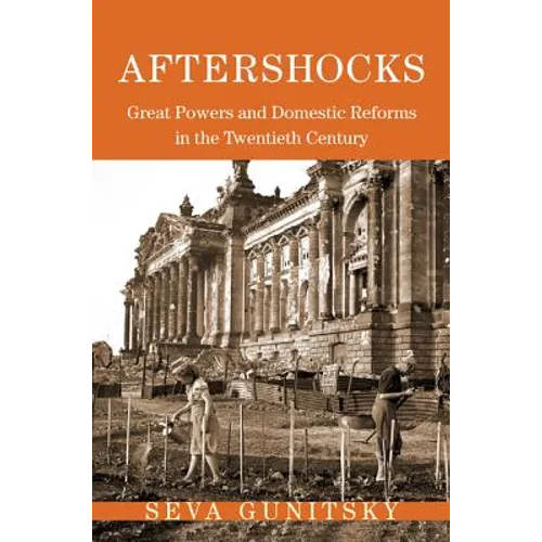 Aftershocks: Great Powers and Domestic Reforms in the Twentieth Century