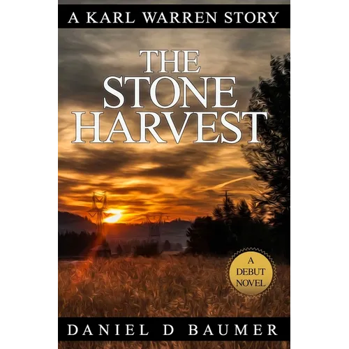 The Stone Harvest: Book 1 in the Karl Warren Series