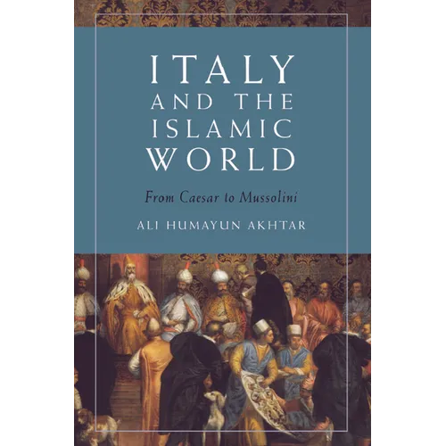 Italy and the Islamic World: From Caesar to Mussolini