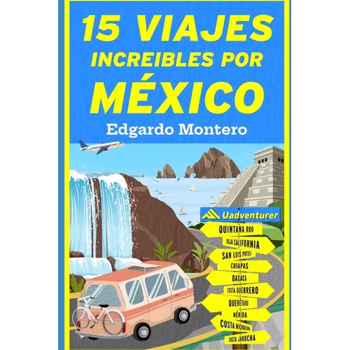 15 Viajes Increíbles por México: México por carretera